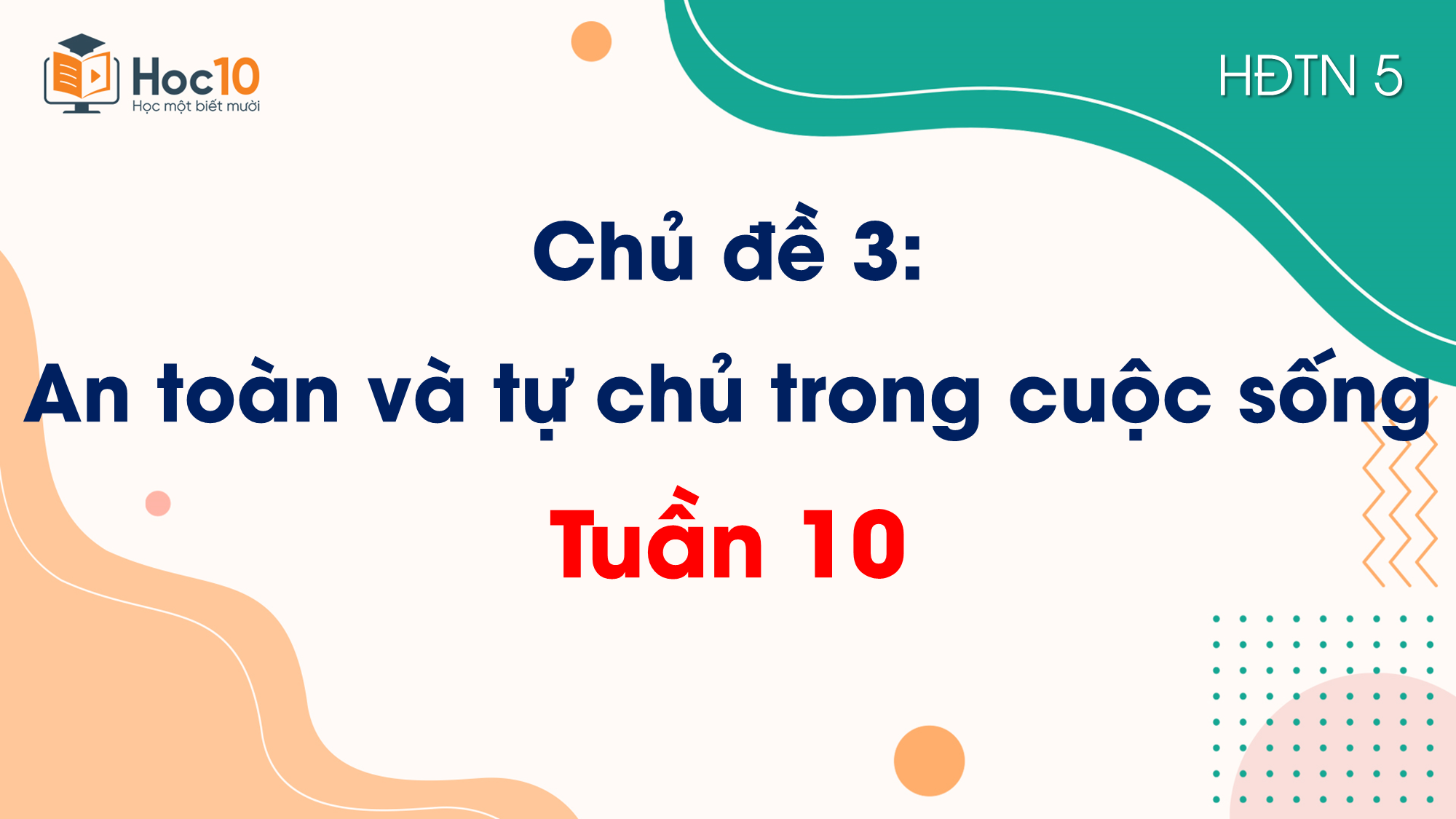 Chủ đề 3 An toàn và tự chủ trong cuộc sốngTuần 10